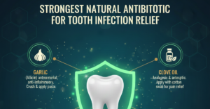 Strongest Natural Antibiotic for Tooth Infection Relief