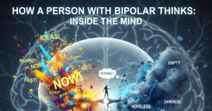 How a Person with Bipolar Thinks: Inside the Mind